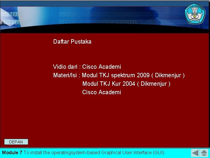 Daftar Pustaka Vidio dari : Cisco Academi Materi/Isi : Modul TKJ spektrum 2009 (