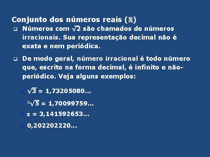 Conjunto dos números reais (ℝ) q Números com √ 2 são chamados de números