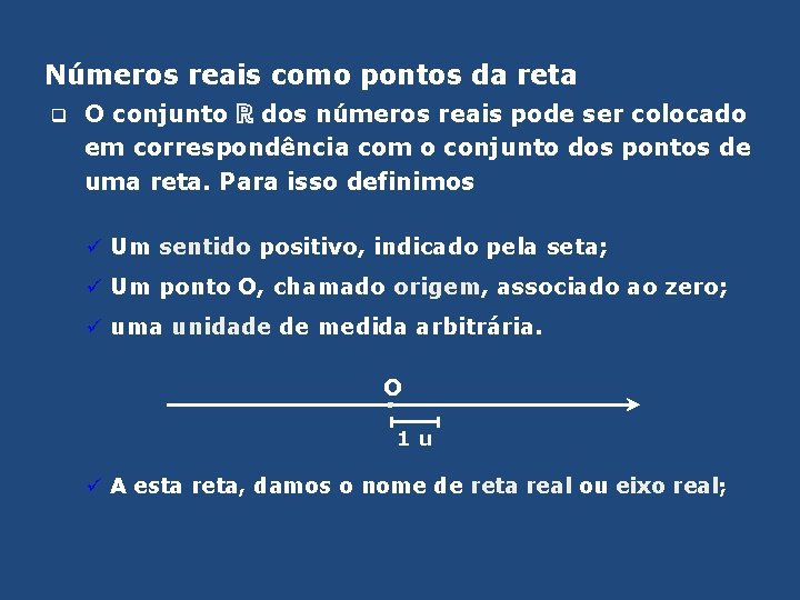 Números reais como pontos da reta q O conjunto ℝ dos números reais pode