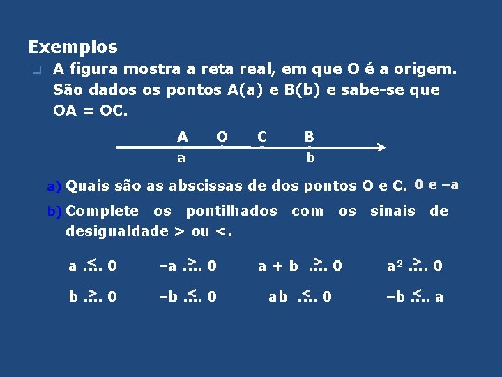 Exemplos q A figura mostra a reta real, em que O é a origem.