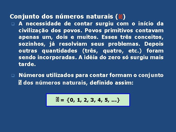 Conjunto dos números naturais (ℕ) q A necessidade de contar surgiu com o início