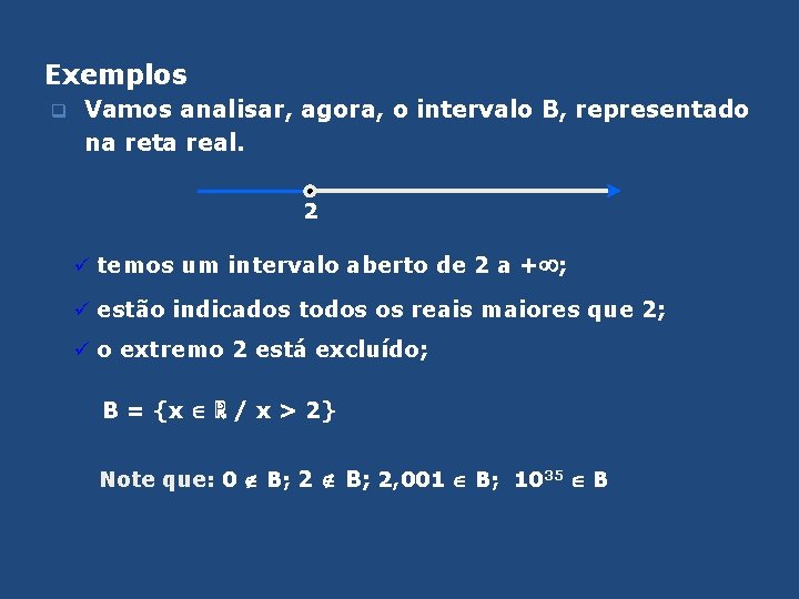 Exemplos q Vamos analisar, agora, o intervalo B, representado na reta real. 2 ü