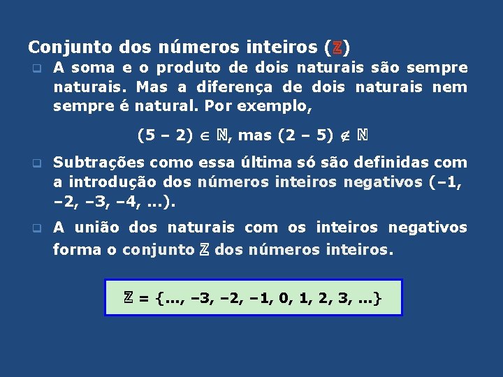 Conjunto dos números inteiros (ℤ) q A soma e o produto de dois naturais