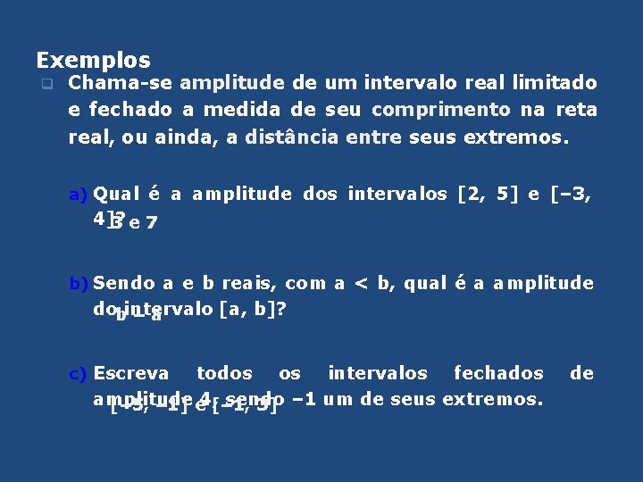 Exemplos q Chama-se amplitude de um intervalo real limitado e fechado a medida de