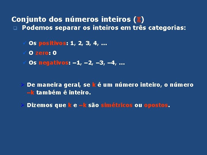 Conjunto dos números inteiros (ℤ) q Podemos separar os inteiros em três categorias: ü