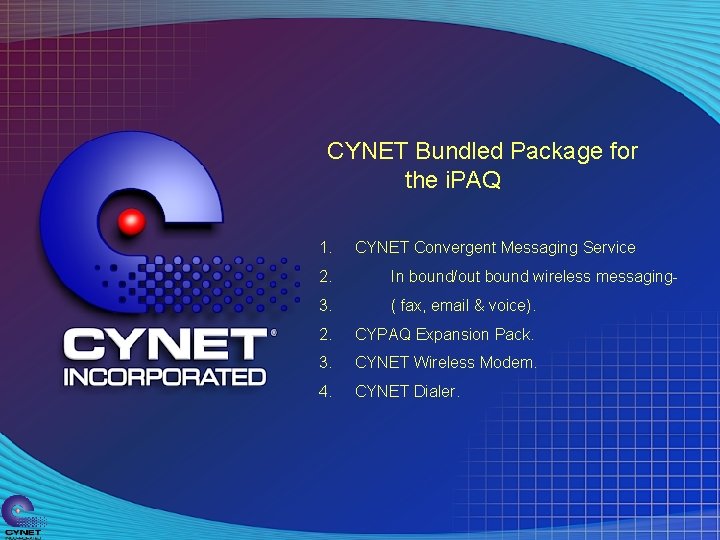 CYNET Bundled Package for the i. PAQ 1. CYNET Convergent Messaging Service 2. In