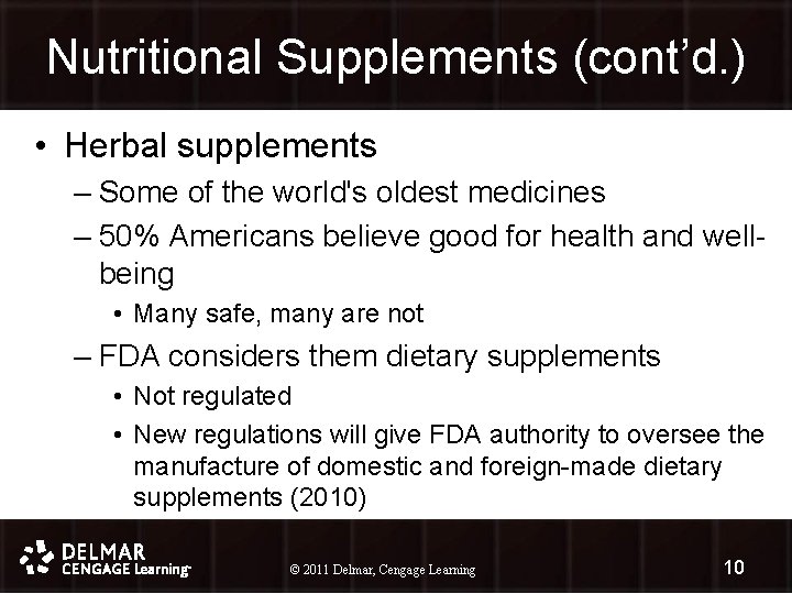 Nutritional Supplements (cont’d. ) • Herbal supplements – Some of the world's oldest medicines