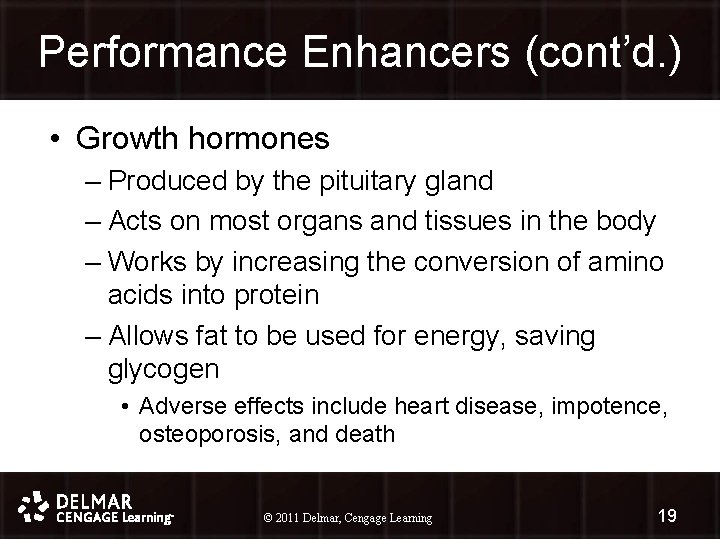 Performance Enhancers (cont’d. ) • Growth hormones – Produced by the pituitary gland –