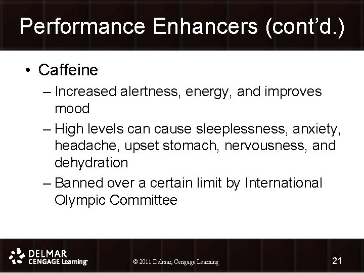 Performance Enhancers (cont’d. ) • Caffeine – Increased alertness, energy, and improves mood –