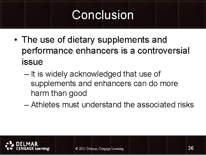 Conclusion • The use of dietary supplements and performance enhancers is a controversial issue