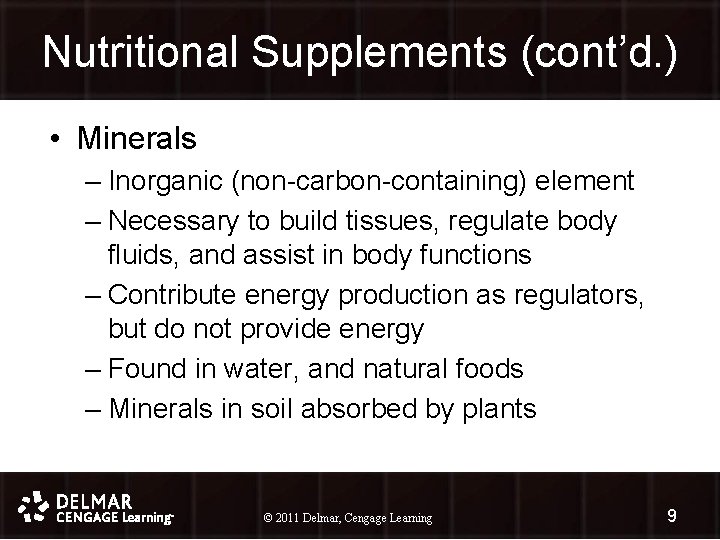 Nutritional Supplements (cont’d. ) • Minerals – Inorganic (non-carbon-containing) element – Necessary to build Nutritional Supplements (cont’d. ) • Minerals – Inorganic (non-carbon-containing) element – Necessary to build