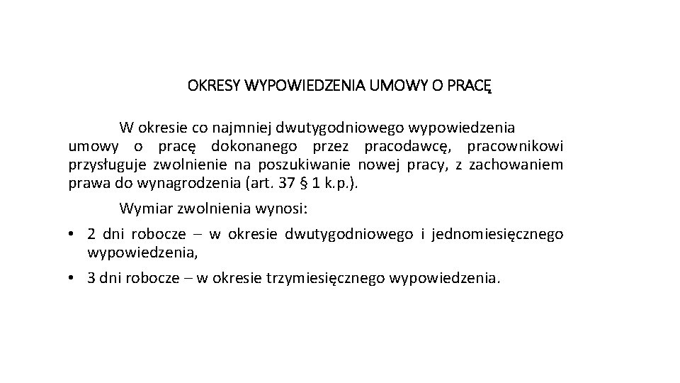 OKRESY WYPOWIEDZENIA UMOWY O PRACĘ W okresie co najmniej dwutygodniowego wypowiedzenia umowy o pracę