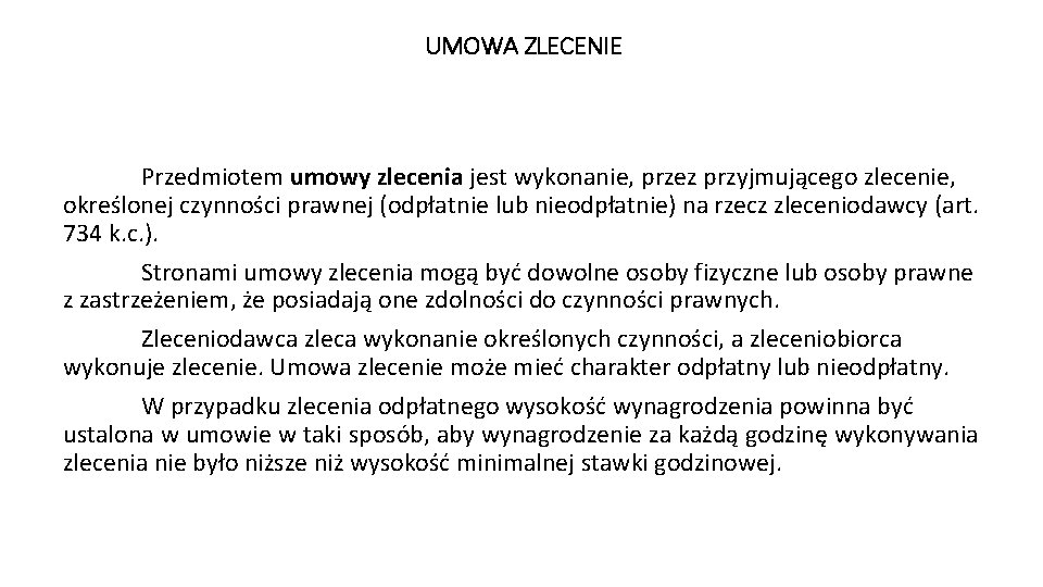 UMOWA ZLECENIE Przedmiotem umowy zlecenia jest wykonanie, przez przyjmującego zlecenie, określonej czynności prawnej (odpłatnie