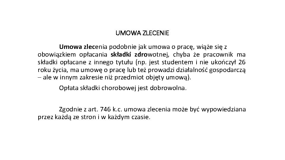 UMOWA ZLECENIE Umowa zlecenia podobnie jak umowa o pracę, wiąże się z obowiązkiem opłacania