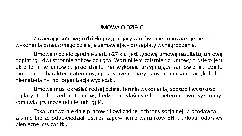 UMOWA O DZIEŁO Zawierając umowę o dzieło przyjmujący zamówienie zobowiązuje się do wykonania oznaczonego