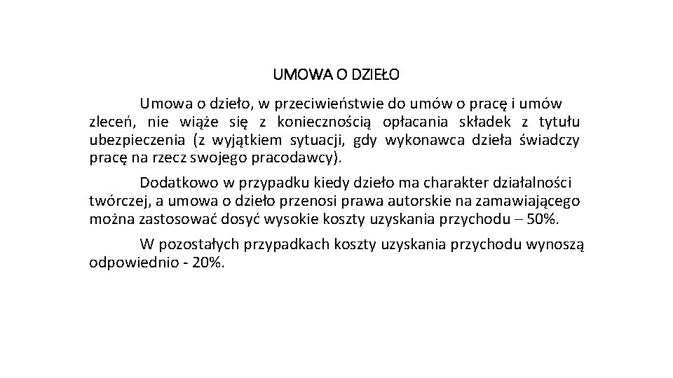 UMOWA O DZIEŁO Umowa o dzieło, w przeciwieństwie do umów o pracę i umów