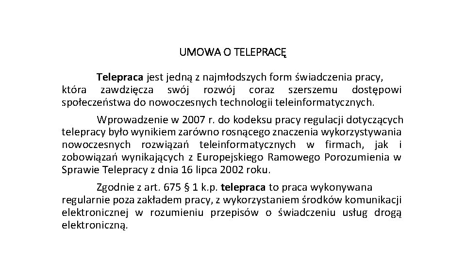 UMOWA O TELEPRACĘ Telepraca jest jedną z najmłodszych form świadczenia pracy, która zawdzięcza swój