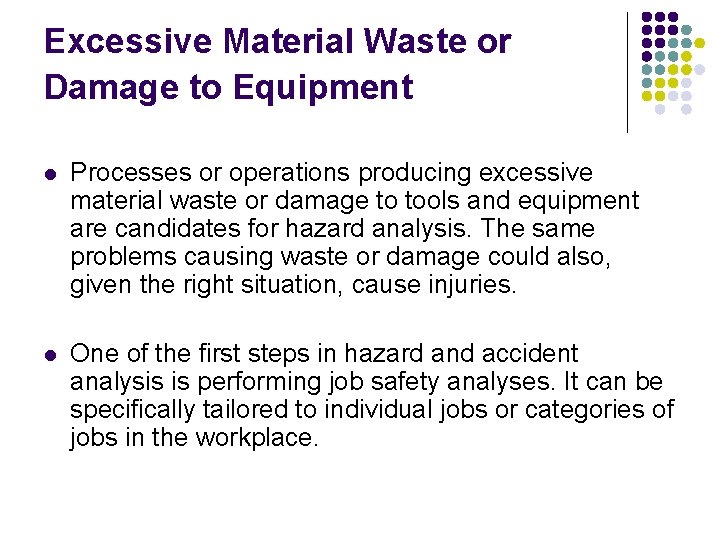 Excessive Material Waste or Damage to Equipment l Processes or operations producing excessive material