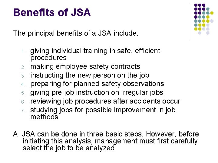 Benefits of JSA The principal benefits of a JSA include: 1. 2. 3. 4.