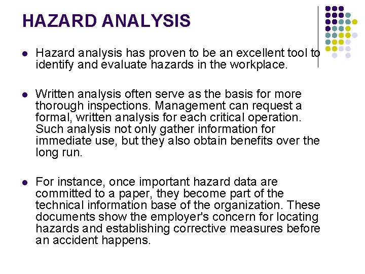 HAZARD ANALYSIS l Hazard analysis has proven to be an excellent tool to identify