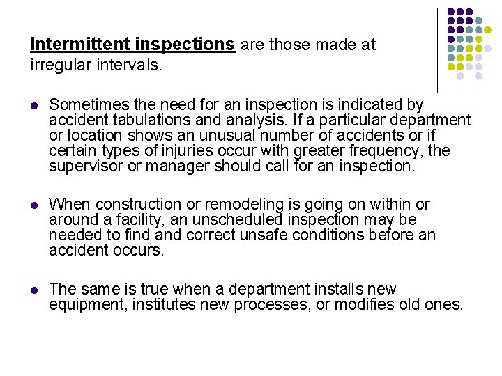 Intermittent inspections are those made at irregular intervals. l Sometimes the need for an