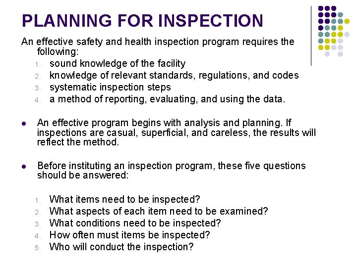 PLANNING FOR INSPECTION An effective safety and health inspection program requires the following: 1.