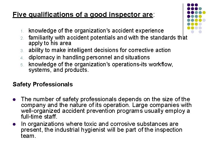 Five qualifications of a good inspector are: 1. 2. 3. 4. 5. knowledge of