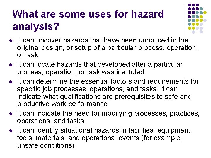 What are some uses for hazard analysis? l l l It can uncover hazards