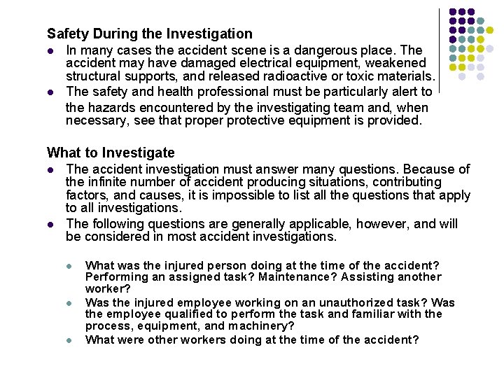 Safety During the Investigation l l In many cases the accident scene is a