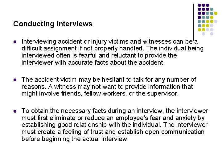Conducting Interviews l Interviewing accident or injury victims and witnesses can be a difficult
