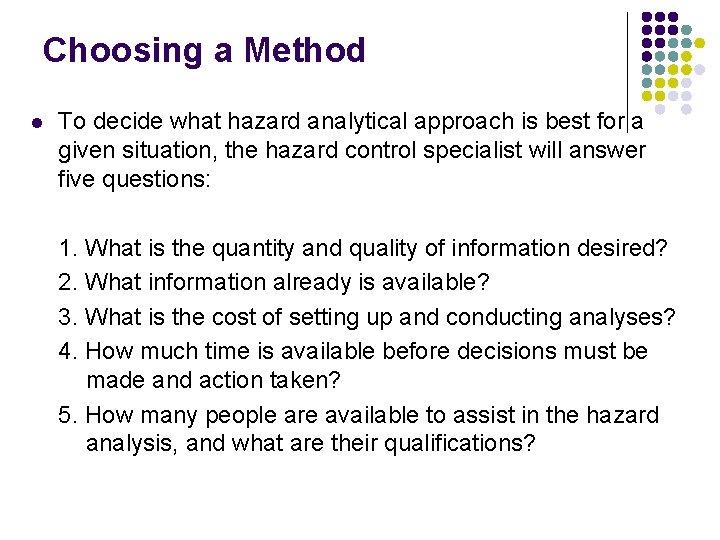 Choosing a Method l To decide what hazard analytical approach is best for a