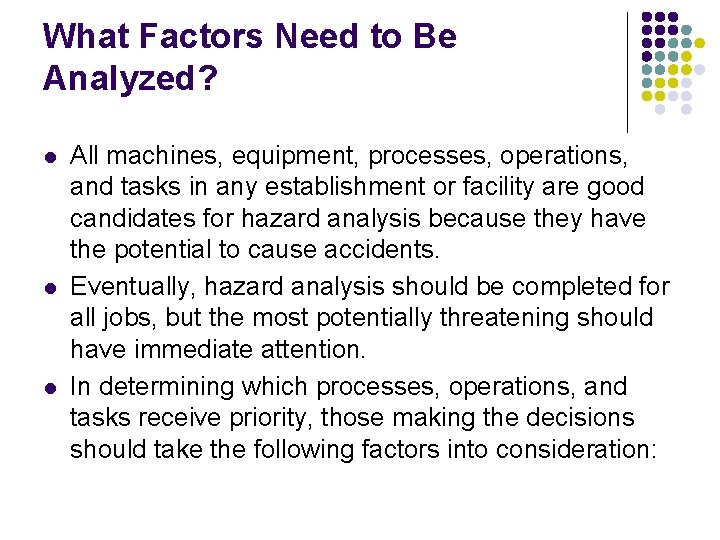 What Factors Need to Be Analyzed? l l l All machines, equipment, processes, operations,
