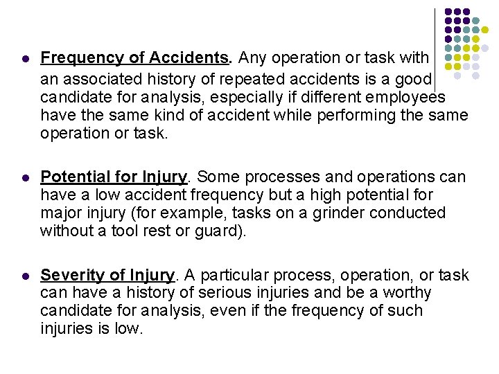 l Frequency of Accidents. Any operation or task with an associated history of repeated