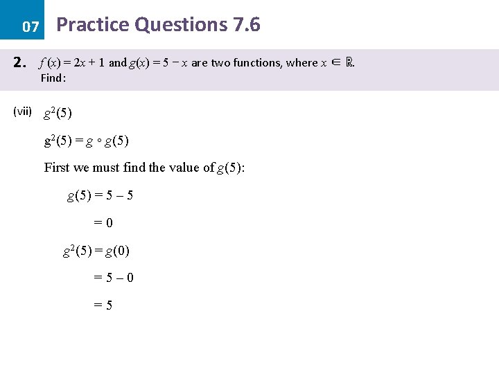 07 2. Practice Questions 7. 6 f (x) = 2 x + 1 and