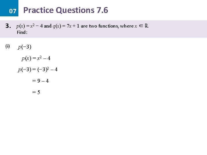 07 3. (i) Practice Questions 7. 6 p(x) = x 2 − 4 and