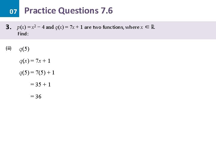 07 3. (ii) Practice Questions 7. 6 p(x) = x 2 − 4 and