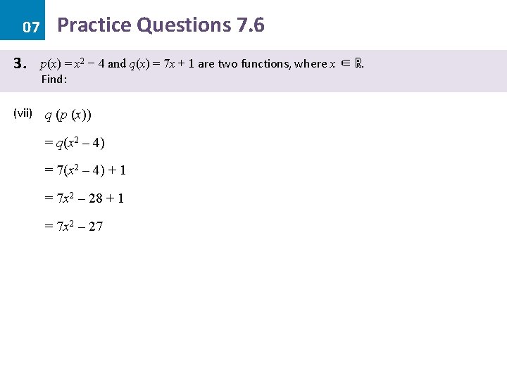 07 3. Practice Questions 7. 6 p(x) = x 2 − 4 and q(x)