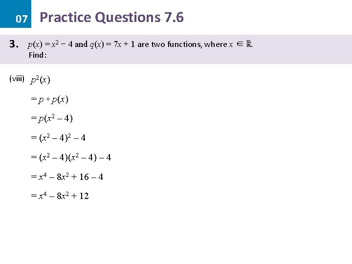 07 3. Practice Questions 7. 6 p(x) = x 2 − 4 and q(x)