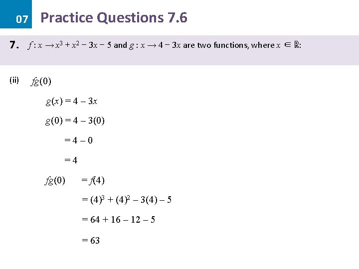 07 7. (ii) Practice Questions 7. 6 f : x → x 3 +