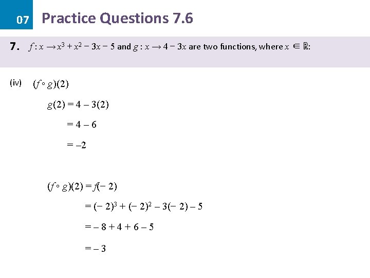 07 7. (iv) Practice Questions 7. 6 f : x → x 3 +