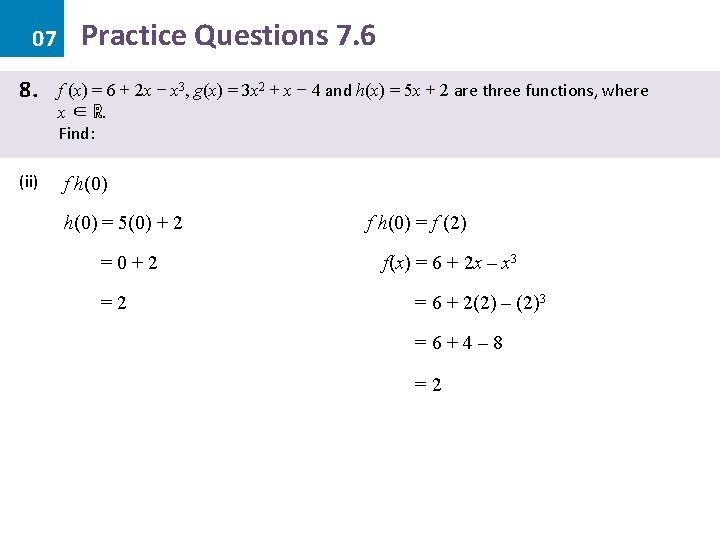 07 8. (ii) Practice Questions 7. 6 f (x) = 6 + 2 x