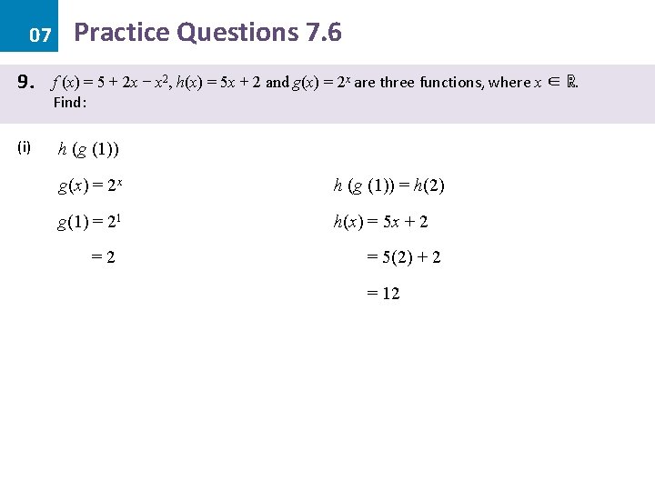 07 9. (i) Practice Questions 7. 6 f (x) = 5 + 2 x