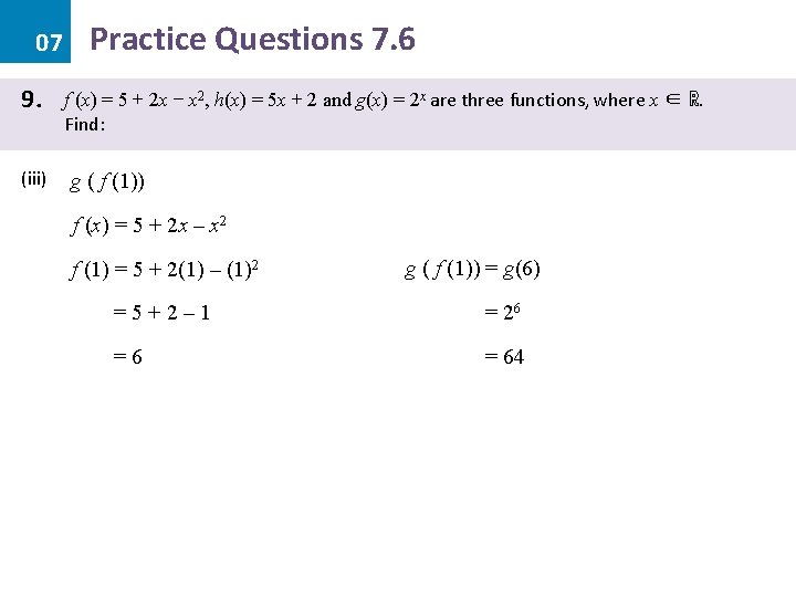 07 9. (iii) Practice Questions 7. 6 f (x) = 5 + 2 x