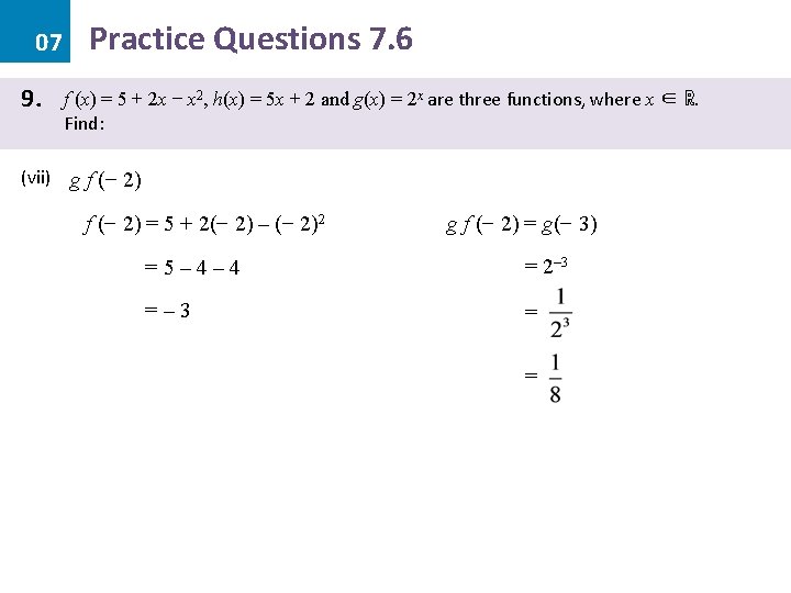 07 9. Practice Questions 7. 6 f (x) = 5 + 2 x −