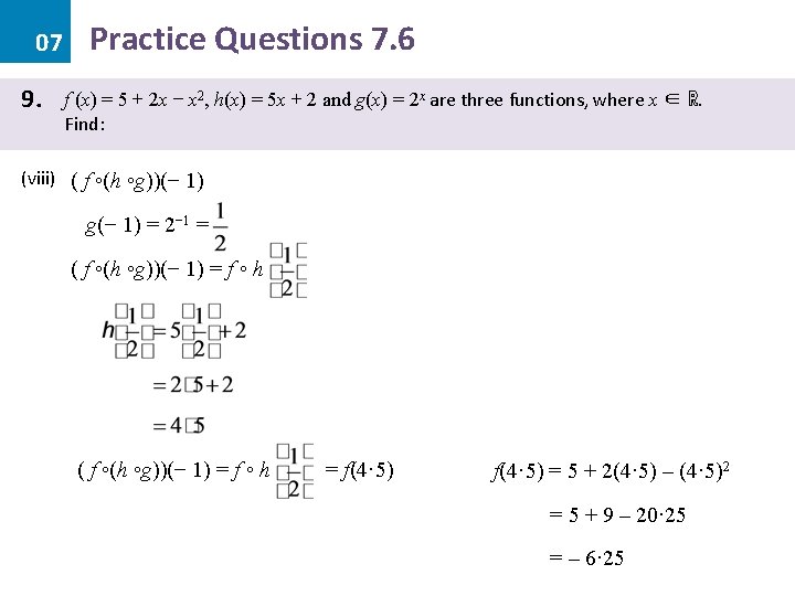 07 9. Practice Questions 7. 6 f (x) = 5 + 2 x −