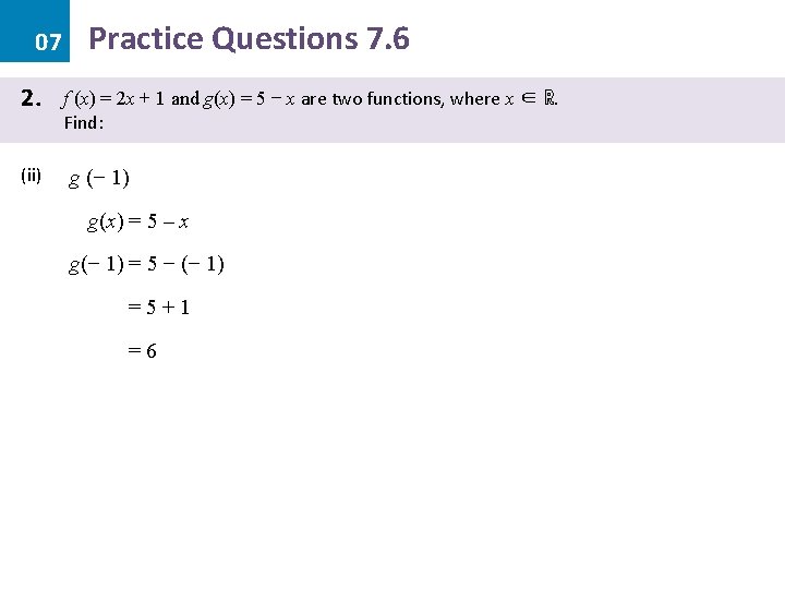 07 2. (ii) Practice Questions 7. 6 f (x) = 2 x + 1