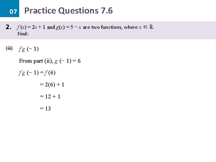 07 2. (iii) Practice Questions 7. 6 f (x) = 2 x + 1