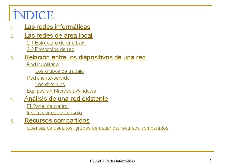 ÍNDICE 1. 2. Las redes informáticas Las redes de área local 2. 1 Estructura