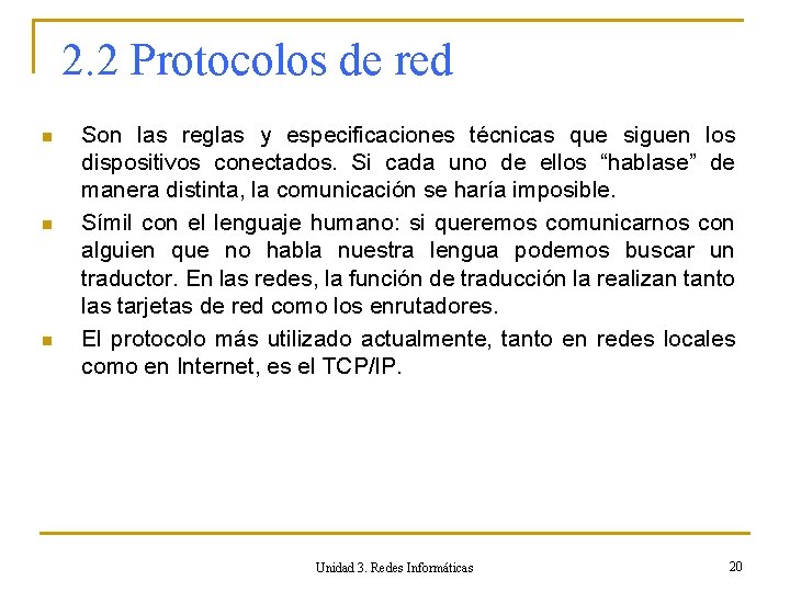 2. 2 Protocolos de red n n n Son las reglas y especificaciones técnicas