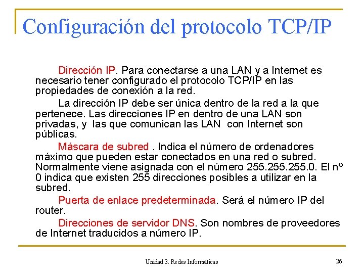 Configuración del protocolo TCP/IP Dirección IP. Para conectarse a una LAN y a Internet